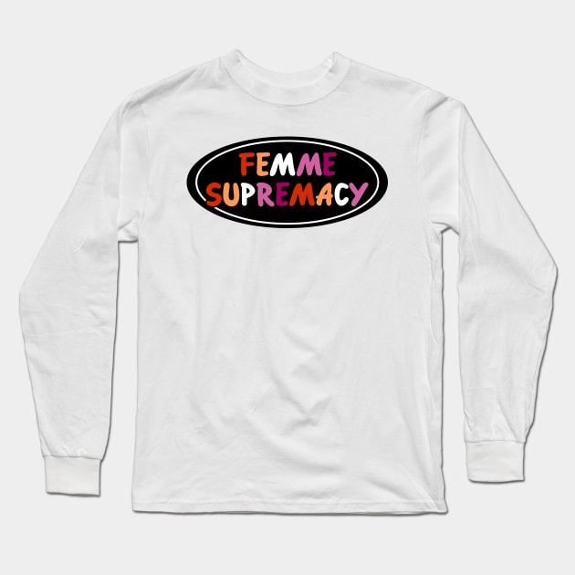 Femme Supremacy - Lesbian Pride Long Sleeve T-Shirt by Football from the Left